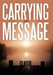 Carrying the Message by Matthew Slater