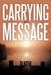 Carrying the Message by Matthew Slater