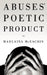 Abuses' Poetic Product by Marlaina McEachin