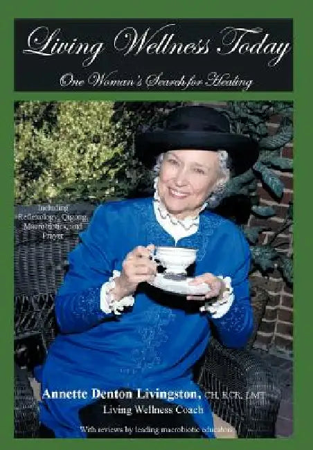Living Wellness Today: One Woman's Search for Healing by Annette Denton Livingston