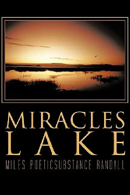 Miracles Lake by Miles Poeticsubstance Randall