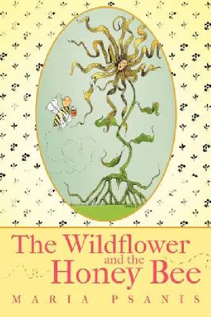 The Wildflower and the Honey Bee by Maria Psanis