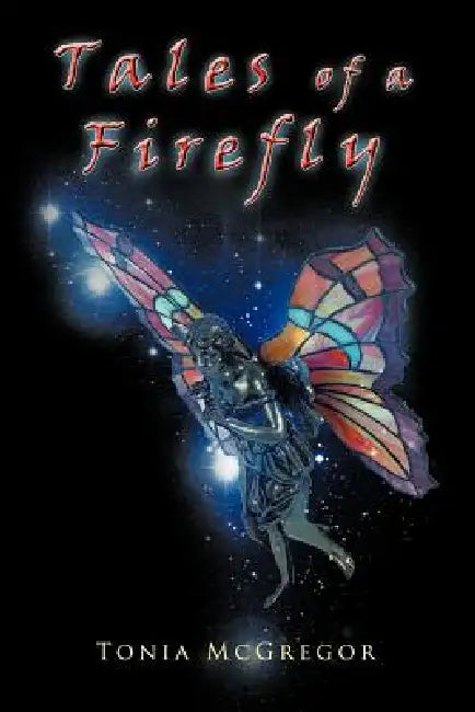 Tales of a Firefly by Tonia McGregor