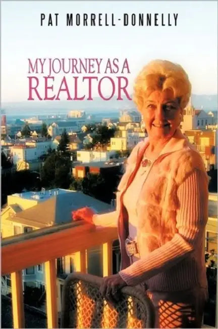 My Journey As A Realtor by Pat Morrell-Donnelly