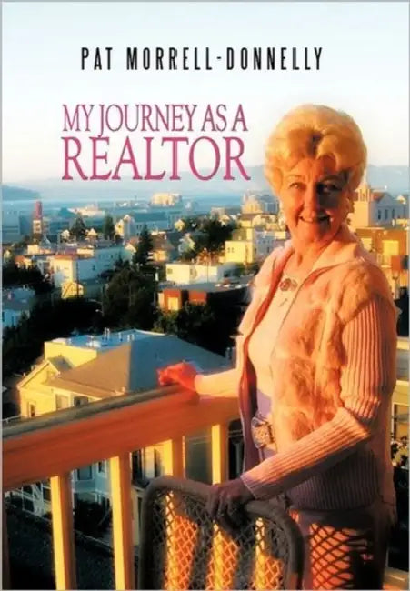 My Journey As A Realtor by Pat Morrell-Donnelly