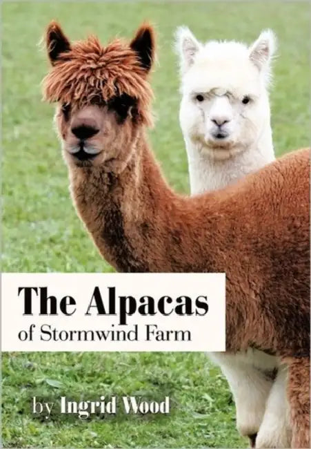 The Alpacas of Stormwind Farm by Ingrid Wood