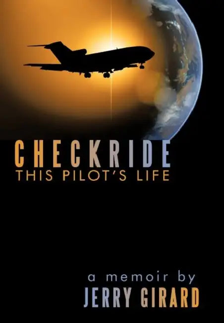Checkride: This Pilot's Life by Jerry Girard