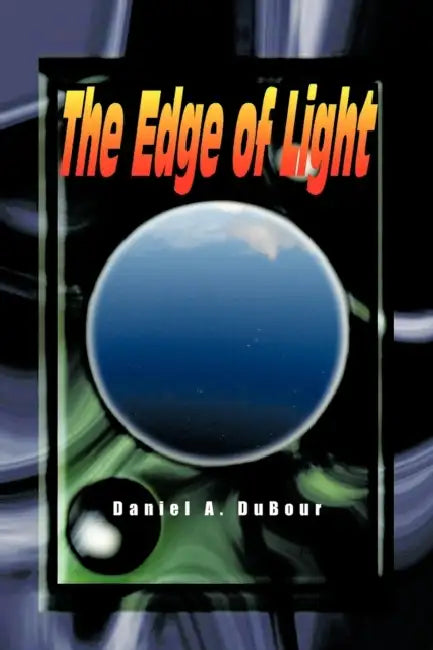 The Edge of Light by Daniel A. Dubour