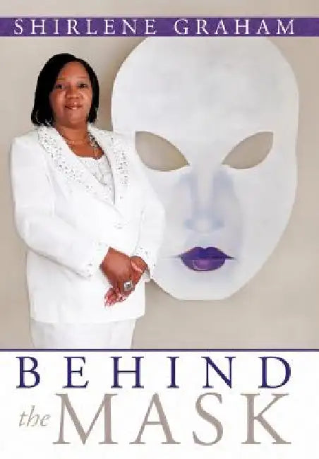 Behind The Mask by Shirlene Graham