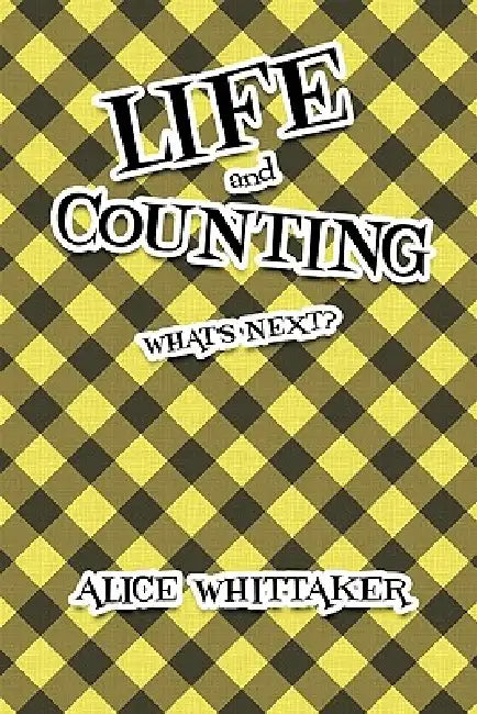 Life and Counting: What's Next? by Alice Whittaker