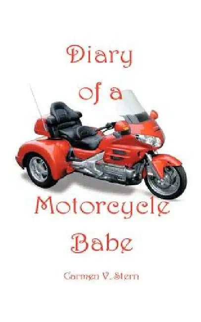 Diary of a Motorcycle Babe by Carmen V. Stern