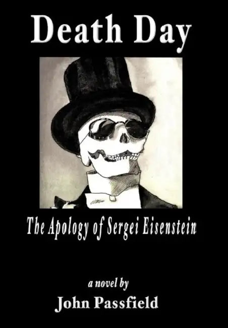 Death Day: The Apology of Sergei Eisenstein by John Passfield