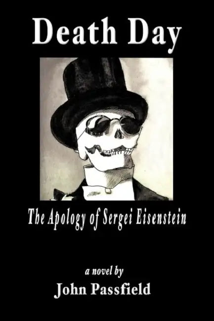 Death Day: The Apology of Sergei Eisenstein by John Passfield