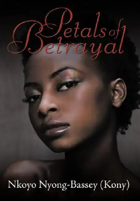 Petals of Betrayal by Nkoyo Nyong-Bassey (Kony)