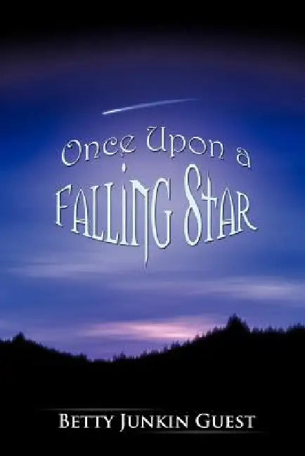 Once Upon a Falling Star by Betty Junkin Guest