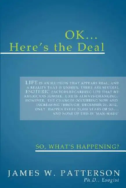 Ok... Here's the Deal: So, What's Happening? by James W. Patterson Esogist