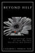 Beyond Help: A Breakthrough View of How We Help Ourselves and Others by Camaron J. Thomas Ph. D.