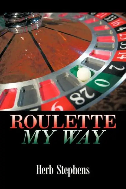 Roulette My Way by Herb Stephens