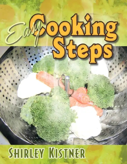 Easy Cooking Steps by Shirley Kistner