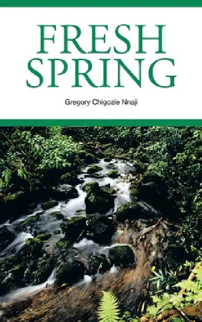 Fresh Spring by Gregory Chigozie Nnaji