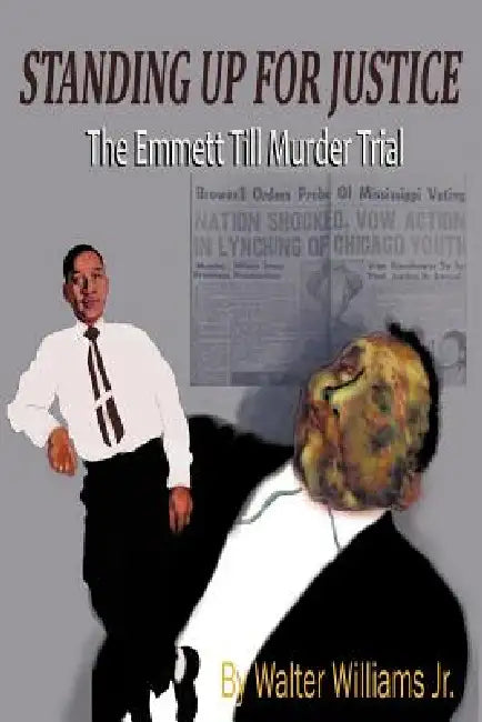 Standing Up for Justice: The Emmett Till Murder Trial by Jr. Williams Walter