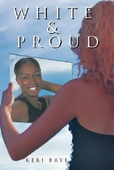 White & Proud by Keri Brye