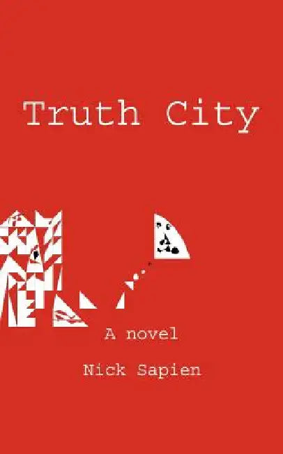 Truth City by Nick Sapien