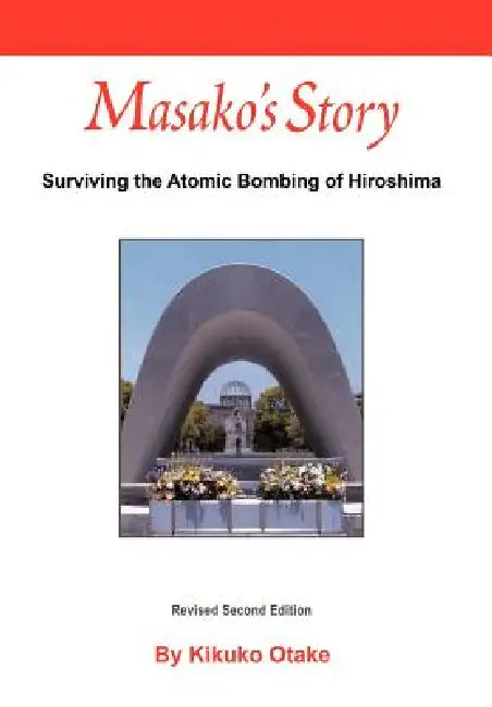 Masako's Story: Surviving the Atomic Bombing of Hiroshima by Kikuko Otake