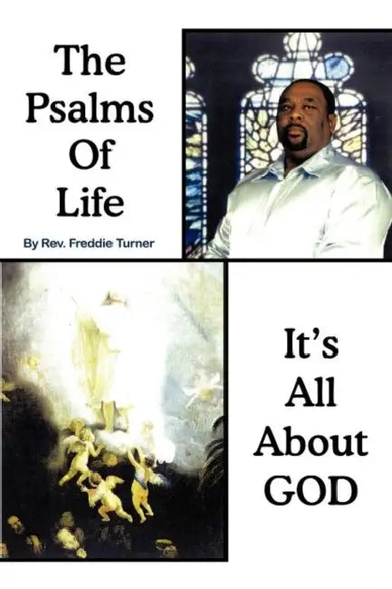 Psalms of Life Its All About God by Freddie Turner