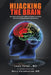 Hijacking the Brain: How Drug and Alcohol Addiction Hijacks Our Brains the Science Behind Twelve-Step Recovery by Louis Teresi