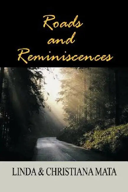 Roads and Reminiscences by Linda &. Christiana Mata