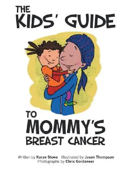The Kids' Guide to Mommy's Breast Cancer by Karyn Stowe