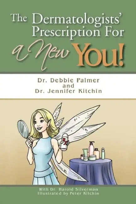 The Dermatologists' Prescription for a New You! by Debbie Palmer, Jennifer Kitchin