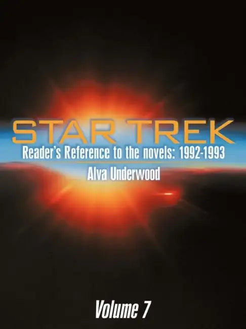 Star Trek Reader's Reference to the Novels: 1992-1993: Volume 7 by Alva Underwood