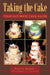 Taking the Cake: Your Ultimate Cake Guide by Regina McRae