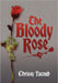 The Bloody Rose by Chrissy Yacoub