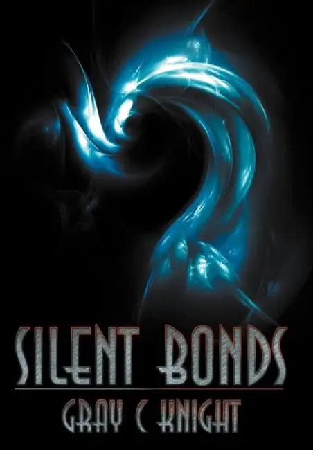 Silent Bonds by Gray C. Knight