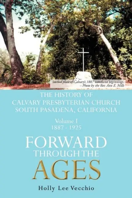 Forward Through the Ages: Volume I by Holly Lee Vecchio