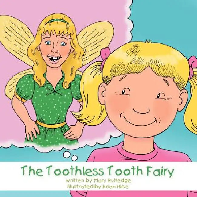The Toothless Tooth Fairy by Mary Rutledge