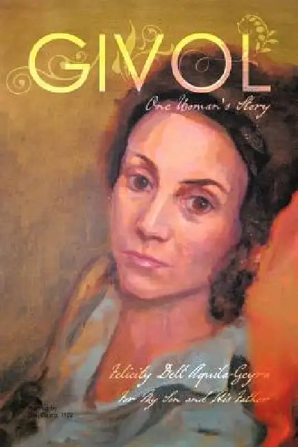 Givol: One Woman's Story by Felicity Dell'aquila-Geyra