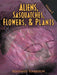Aliens, Sasquatches, Flowers, & Plants: Volume I by Benjamin Harrison