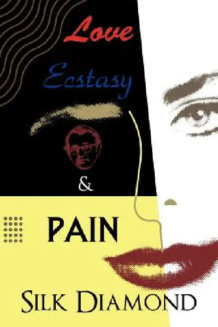 Love, Ecstasy & Pain by Silk Diamond