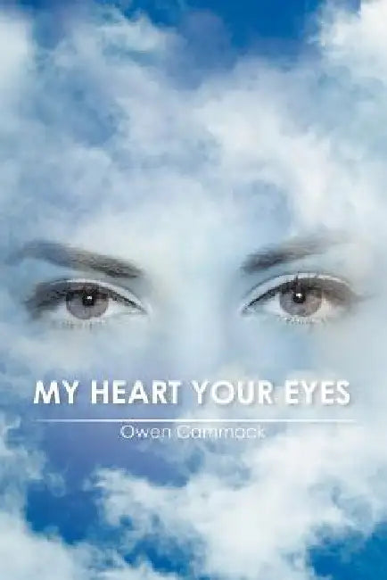 My Heart Your Eyes by Owen Cammock