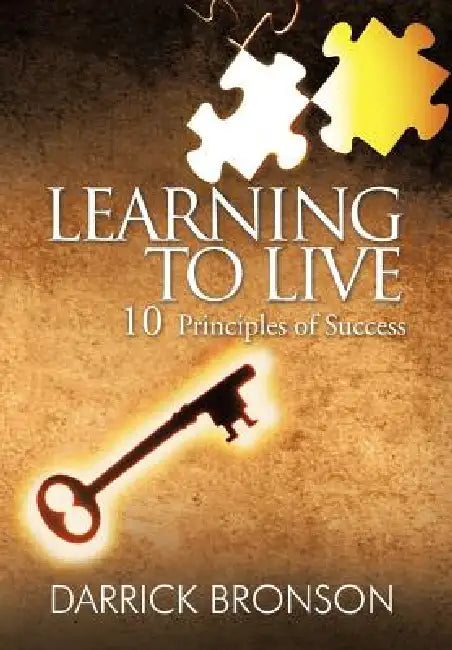 Learning to Live: 10 Principles of Success by Darrick Bronson