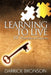 Learning to Live: 10 Principles of Success by Darrick Bronson