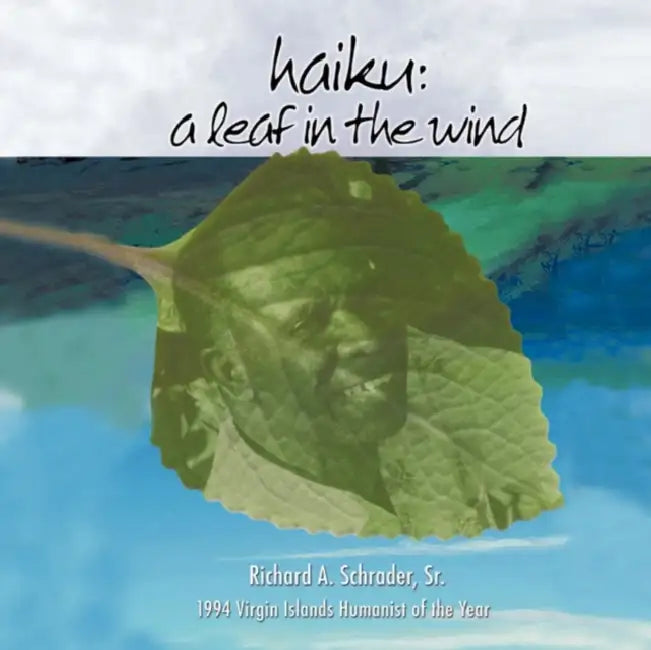 Haiku: A Leaf in the Wind by Richard A. Schrader