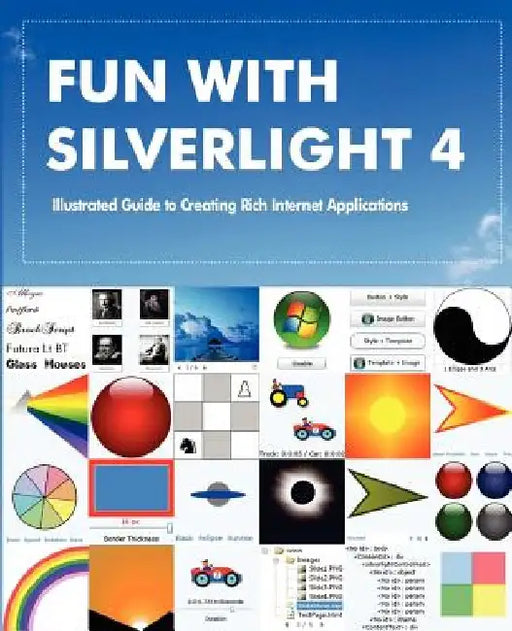 Fun with Silverlight 4: Illustrated Guide to Creating Rich Internet Applications with Examples in C#, ASP.NET, XAML, Media, Webcam, AJAX, REST by Rajesh Lal