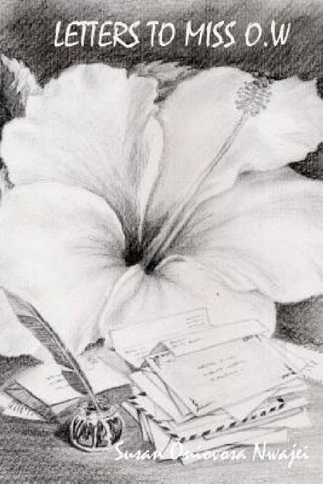 Letters To Miss. O.W by Susan Oniovosa Nwajei