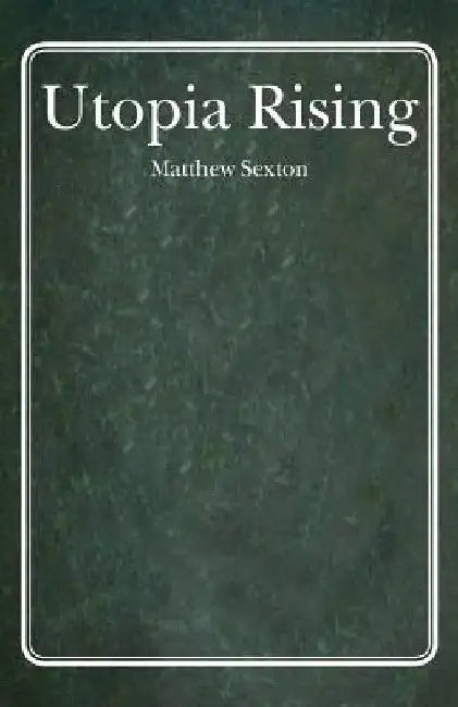 Utopia Rising by Matthew L. Sexton