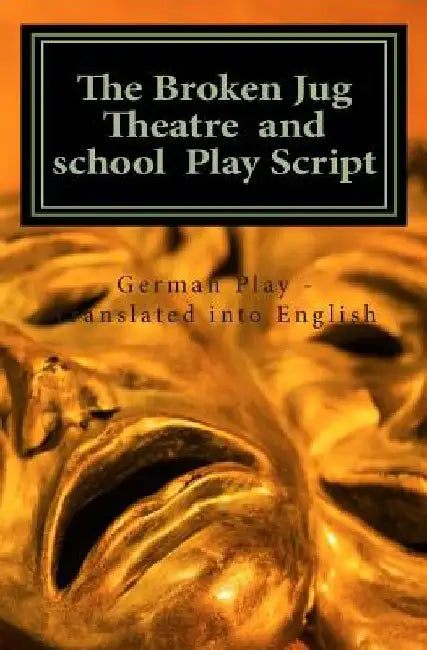 The Broken Jug Theatre and school Play Script by Dan Davis